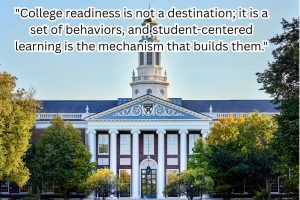 College readiness is not a destination; it is a set of behaviors, and student-centered learning is the mechanism that builds them.
